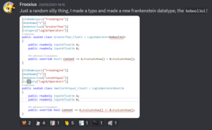 A discord message Frooxius posted on May 23rd, 2021 at 14:15 stating: "Just a random silly thing, I made a type and made a new frankenstein datatype, the bobool3ol! He attaches a screenshot of source code which contains a mispelling of bool as bobool3ol.